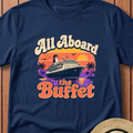 All Aboard The Buffet T-Shirt
