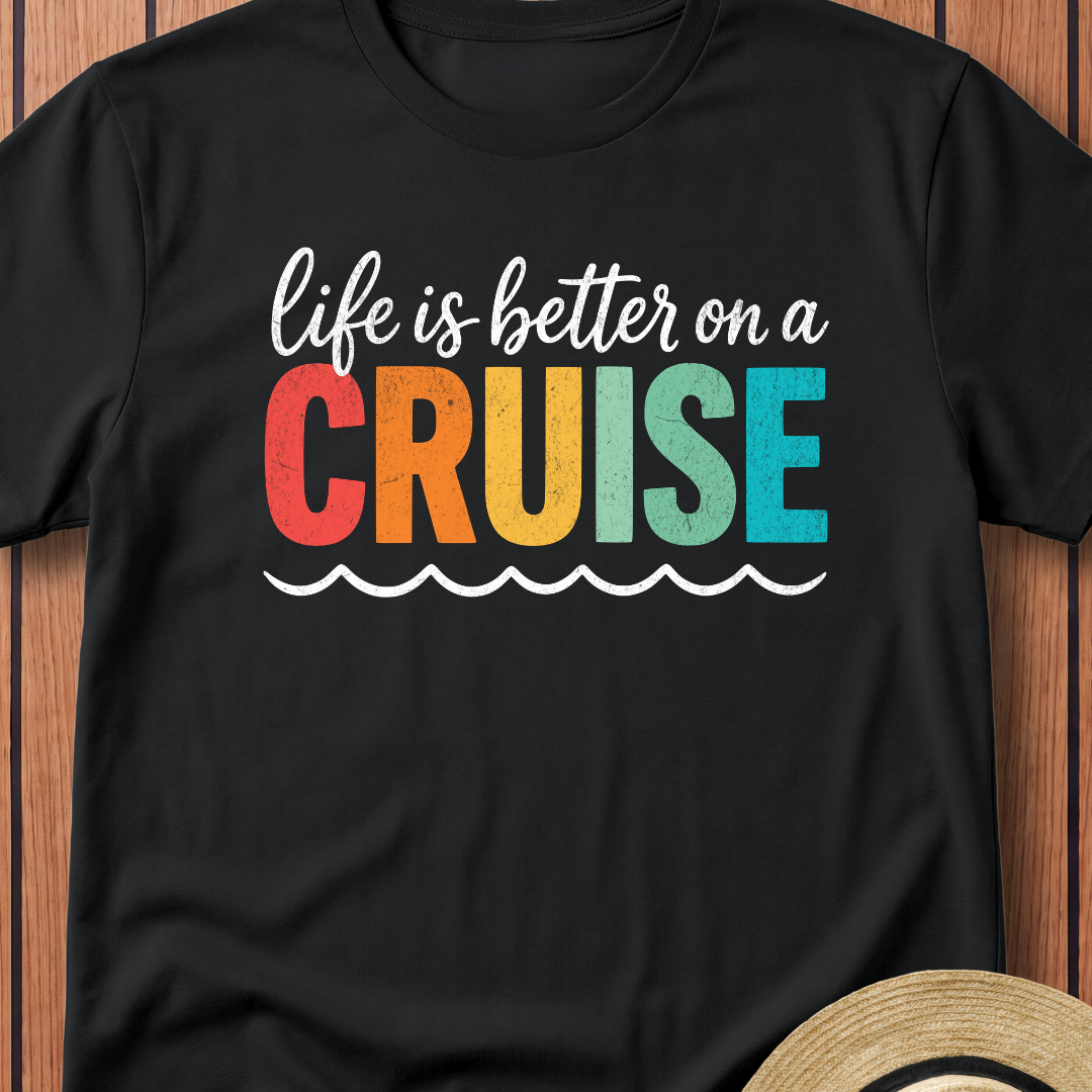 Life Is Better on a Cruise T-Shirt