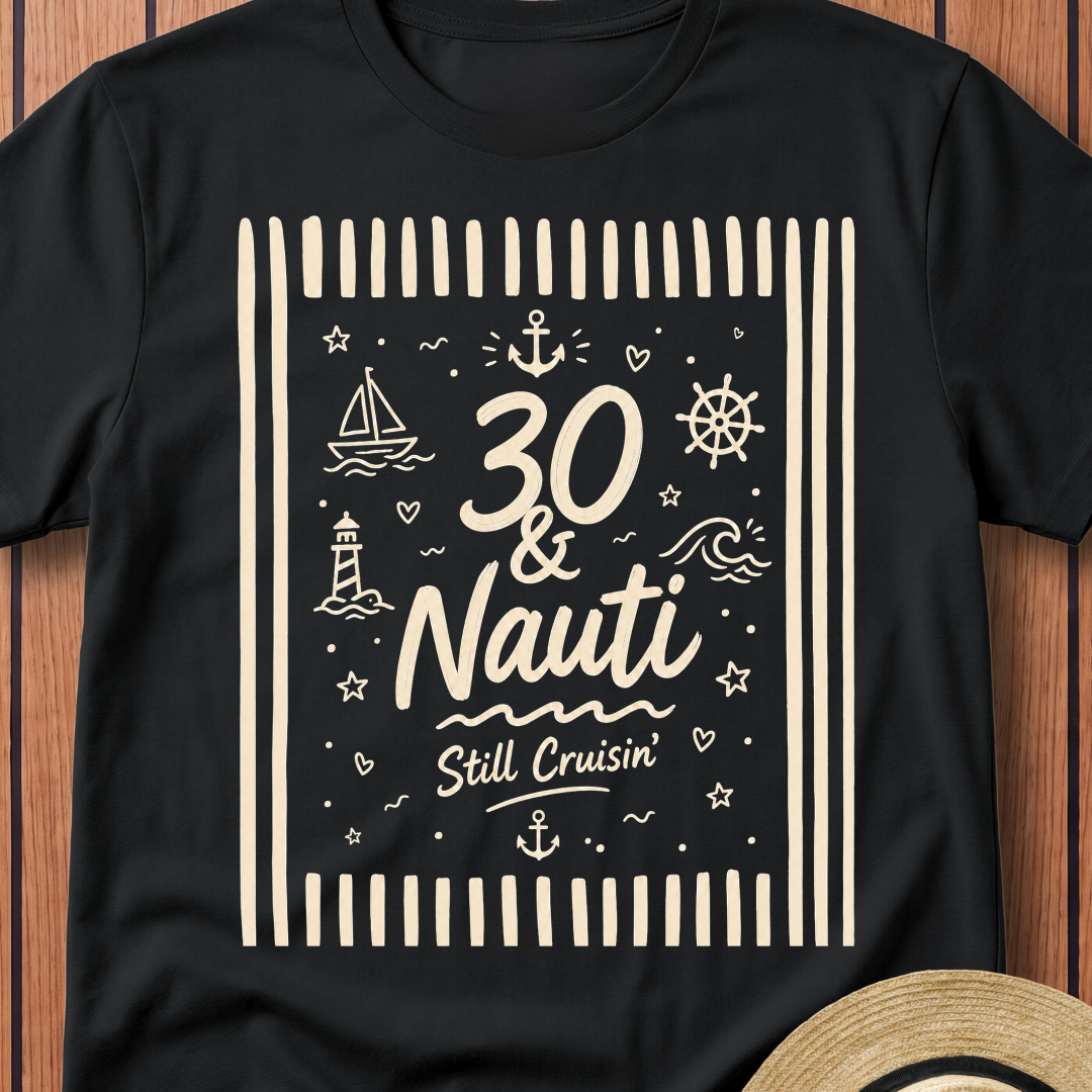 30 & Nauti T-Shirt