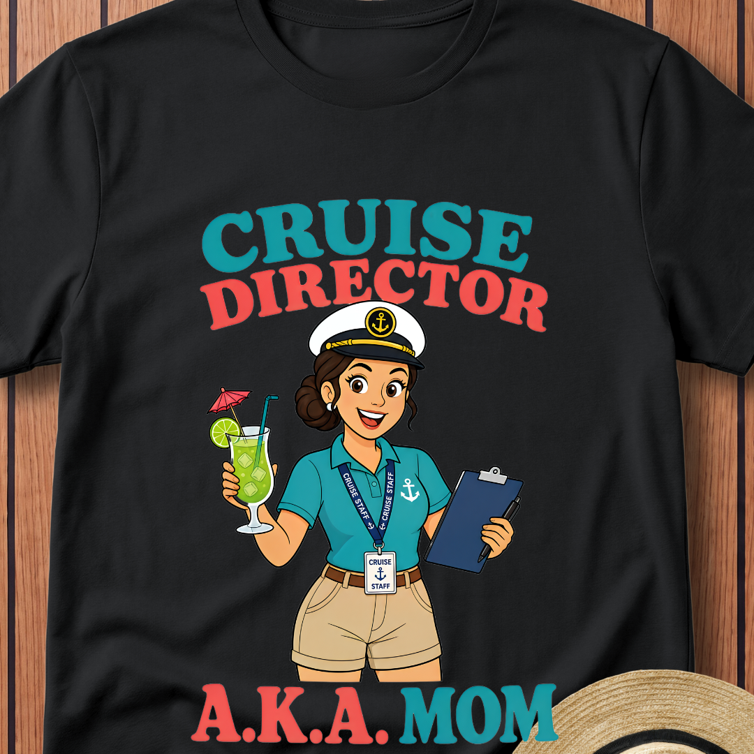 Cruise Director AKA Mom T-Shirt