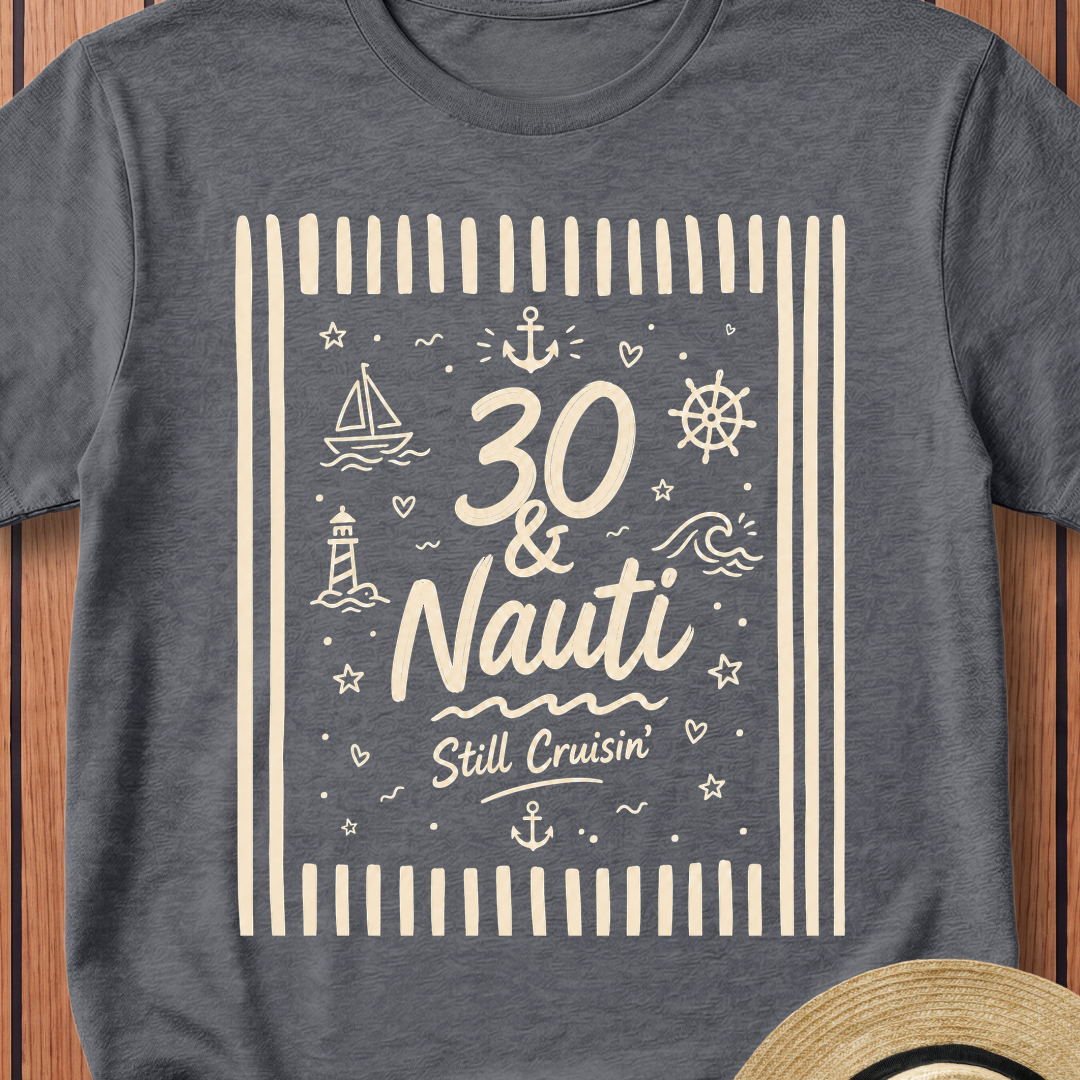 30 & Nauti T-Shirt