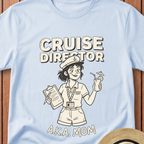 Cruise Director AKA Mom T-Shirt