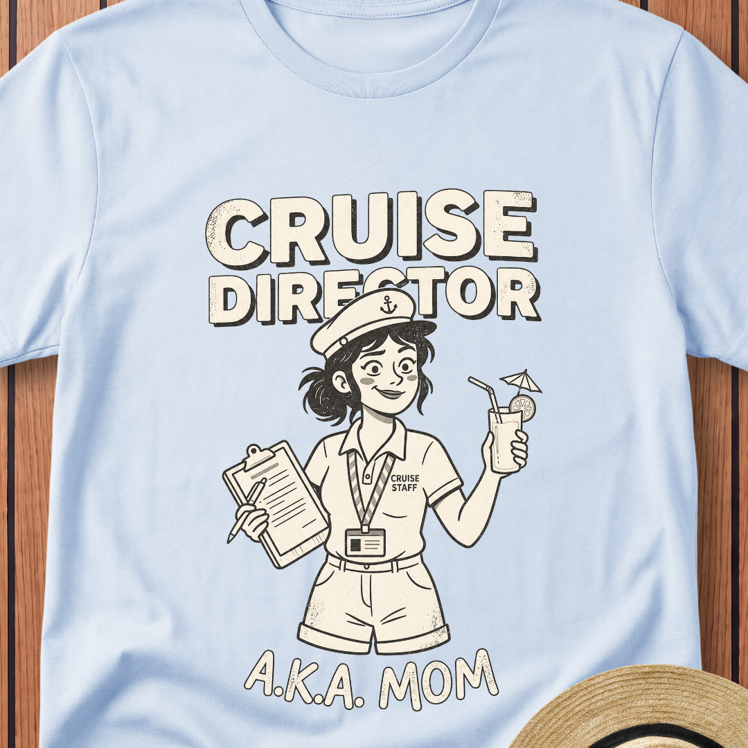 Cruise Director AKA Mom T-Shirt
