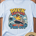 Duck Around And Find Out T-Shirt