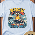 Duck Around And Find Out T-Shirt