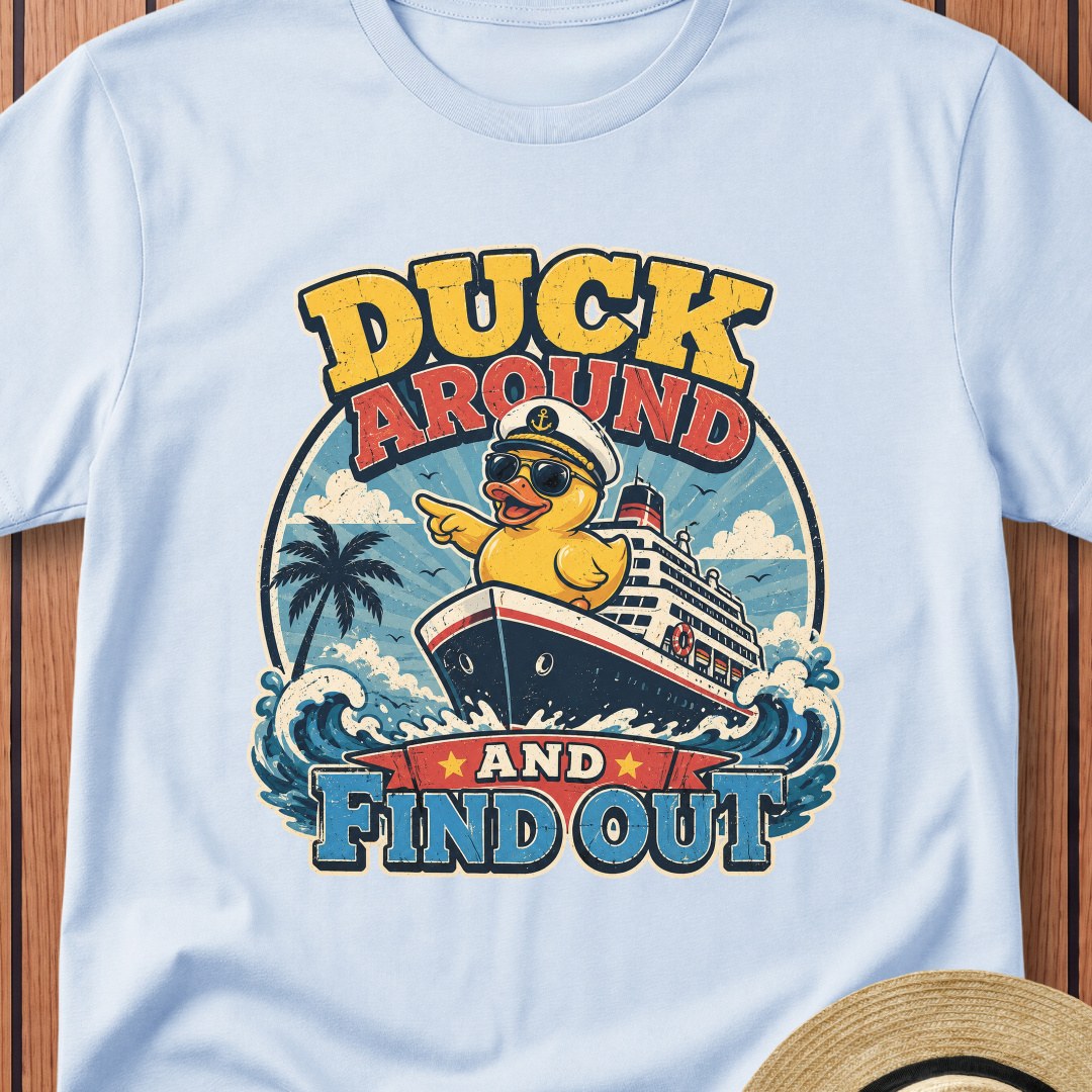 Duck Around And Find Out T-Shirt