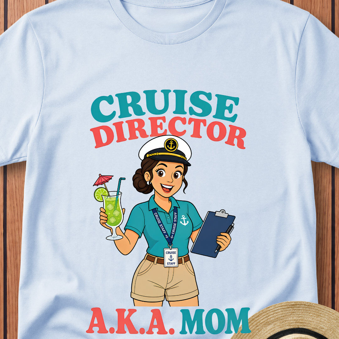 Cruise Director AKA Mom T-Shirt