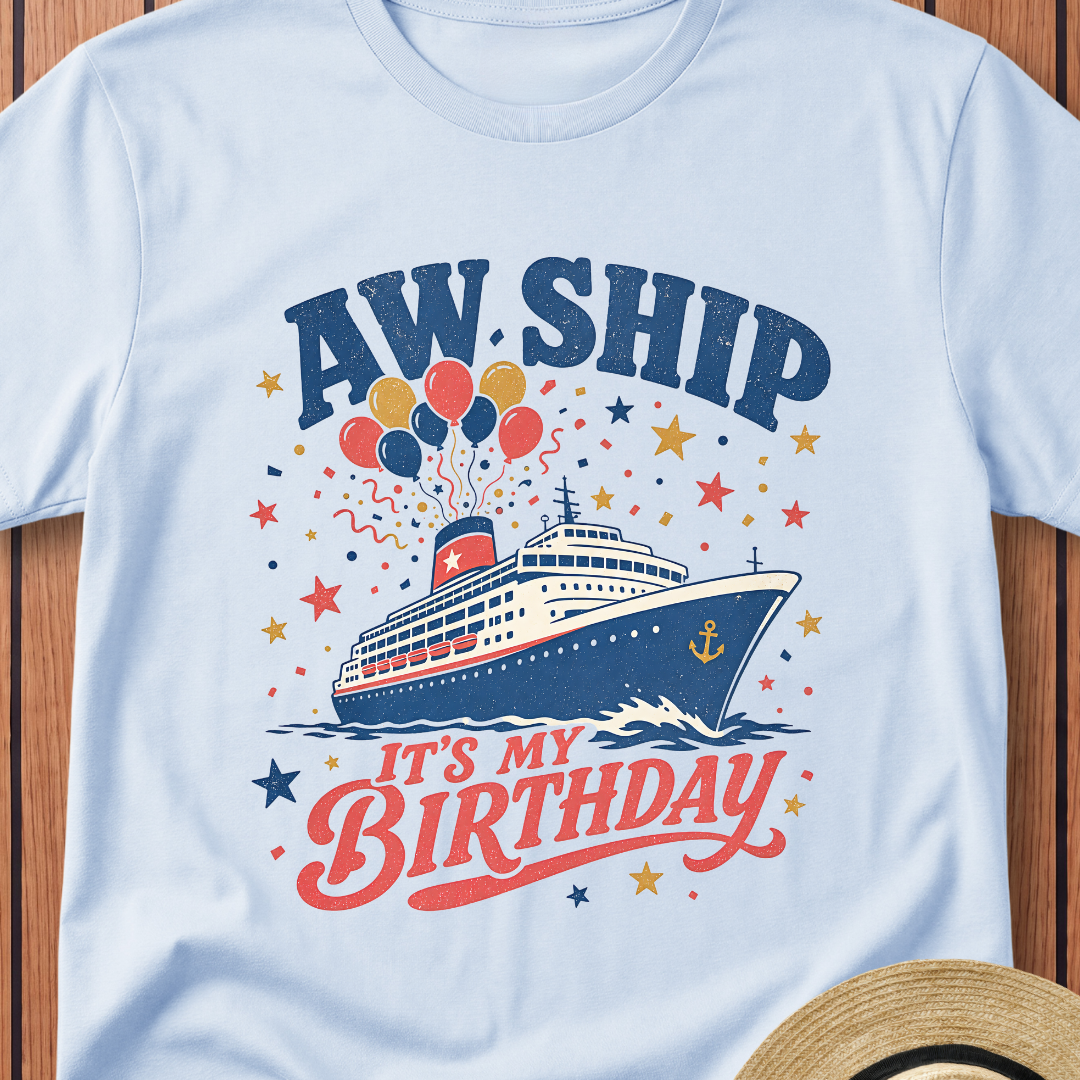 Aw Ship Its My Birthday T-Shirt