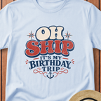 Oh Ship Its My Birthday Trip T-Shirt