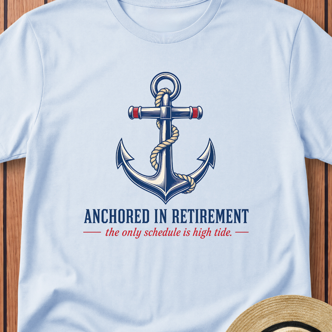 Anchored In Retirement T-Shirt