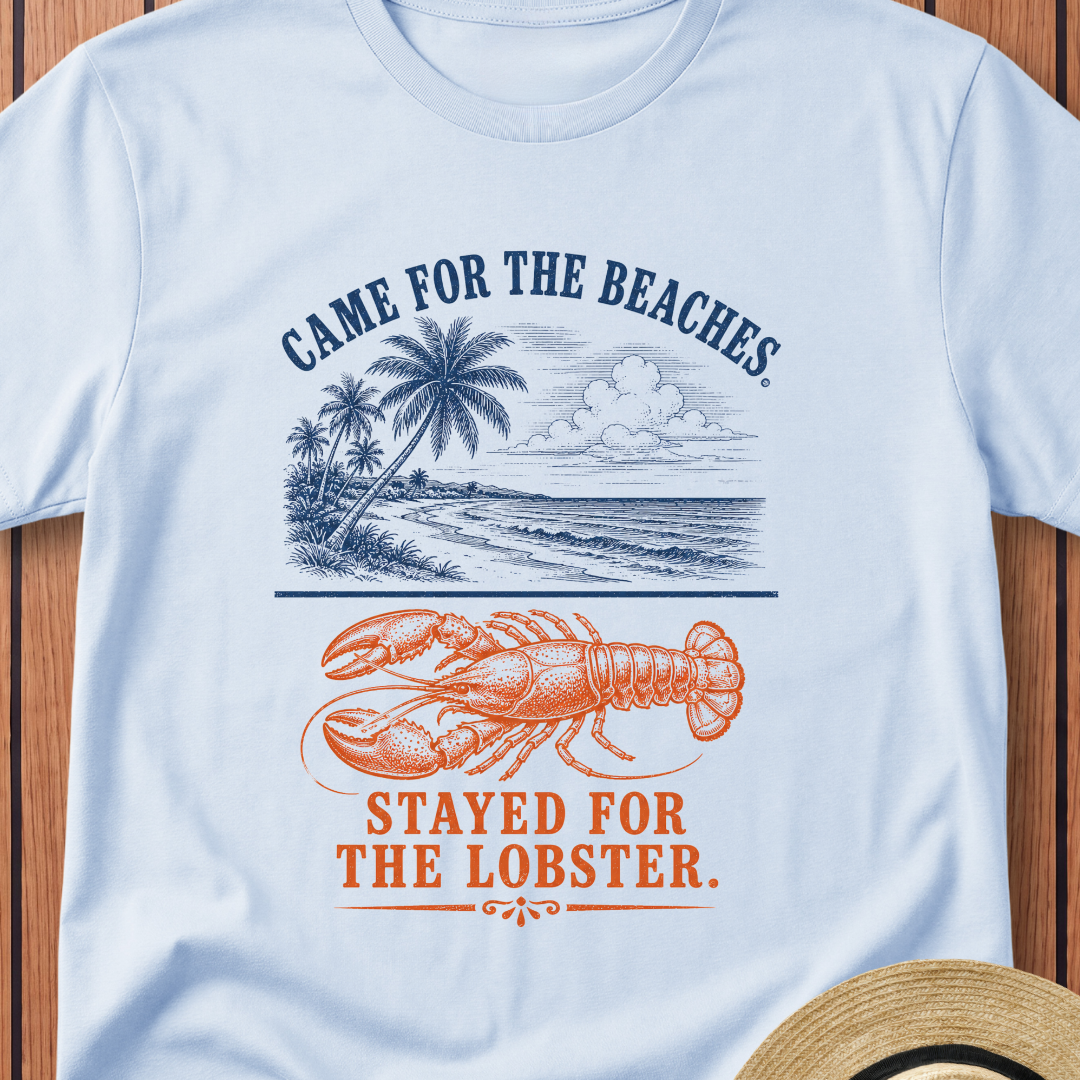 Came For The Beaches Stayed For The Lobster T-Shirt