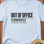 Out Of Office Permanetly T-Shirt