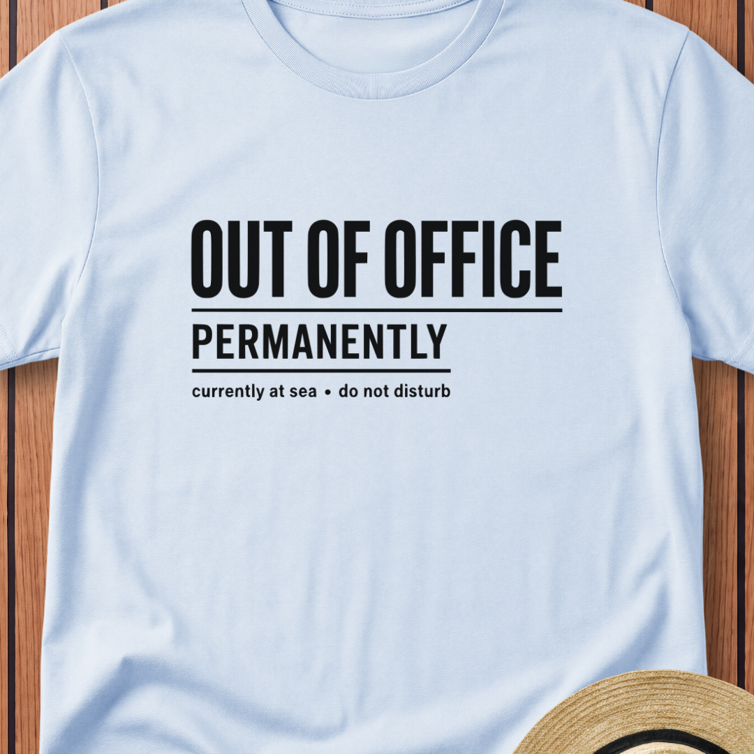 Out Of Office Permanetly T-Shirt