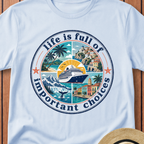 Life Is Full Of Important Choices T-Shirt