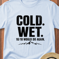 Cold Wet 10/10 T-Shirt