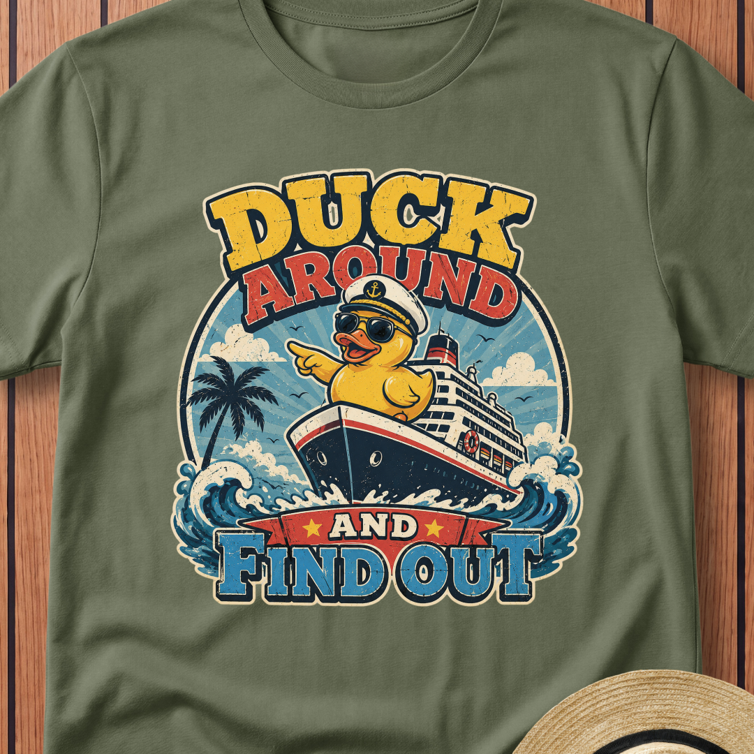 Duck Around And Find Out T-Shirt