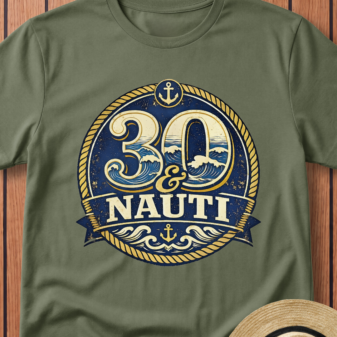 30 & Nauti T-Shirt
