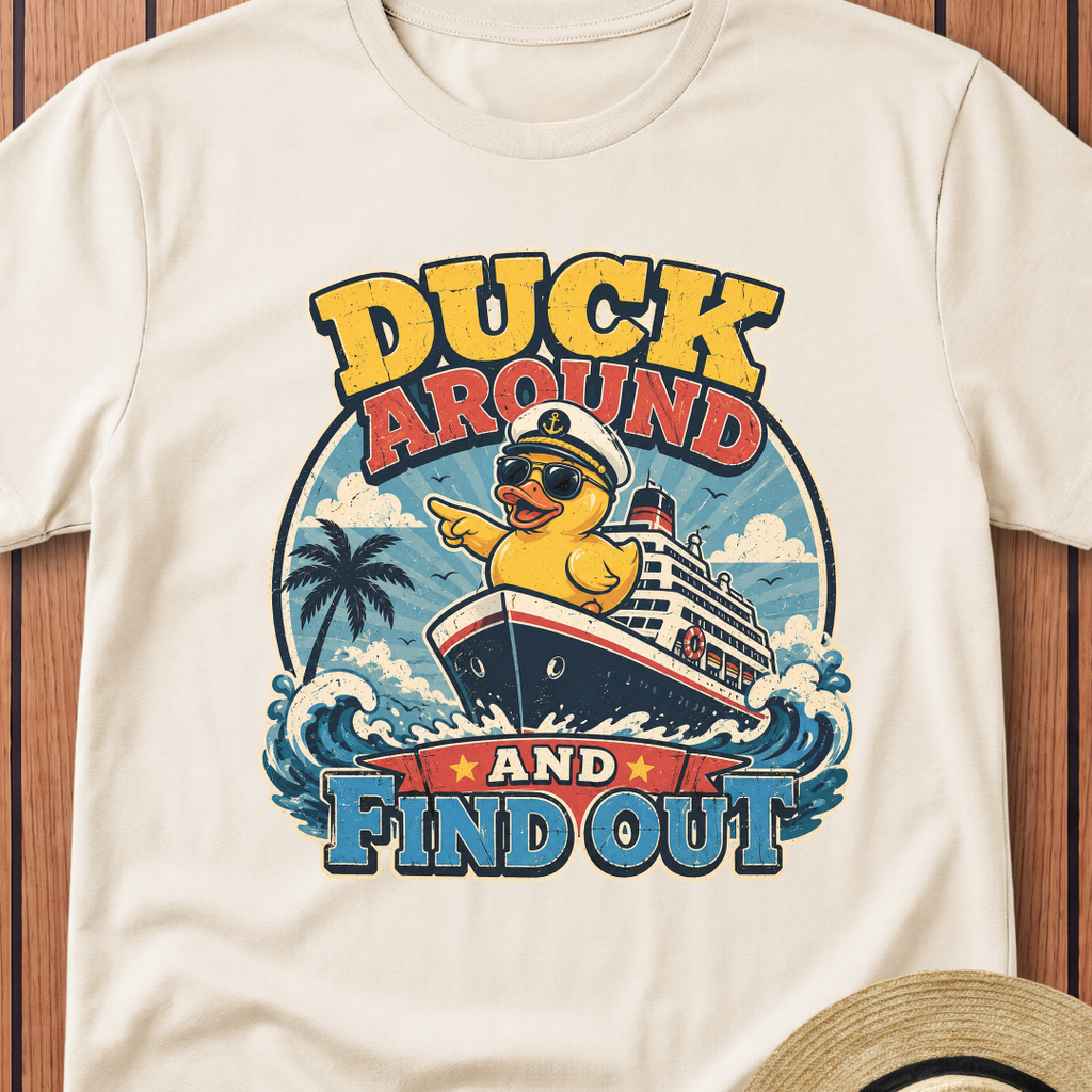 Duck Around And Find Out T-Shirt