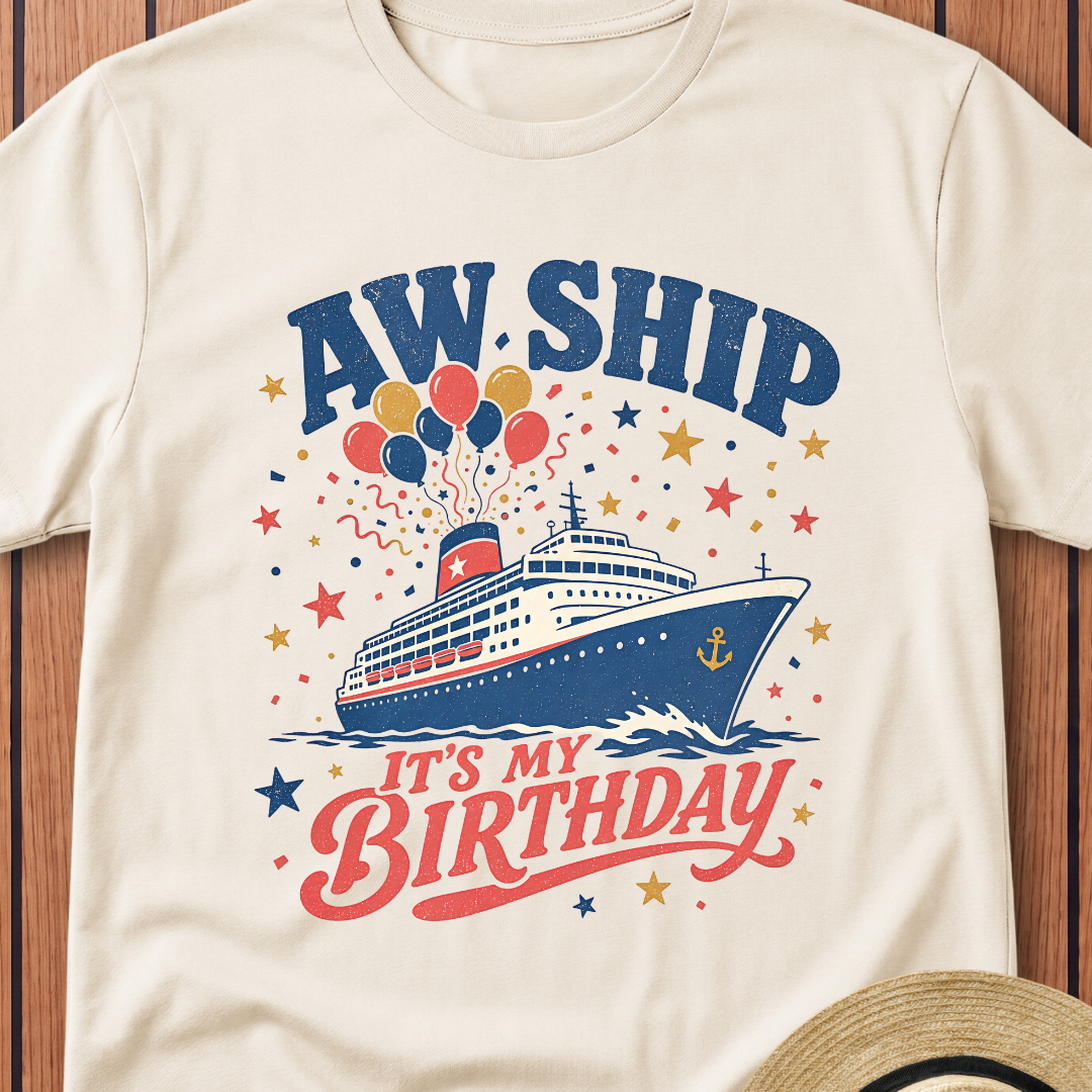 Aw Ship Its My Birthday T-Shirt