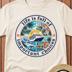 Life Is Full Of Important Choices T-Shirt