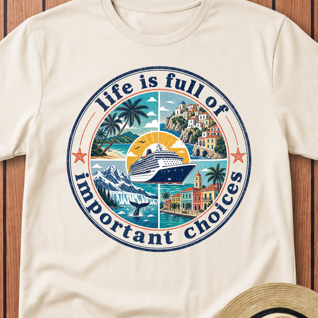 Life Is Full Of Important Choices T-Shirt