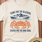 Came For The Glaciers  Stayed For The King Crab T-Shirt