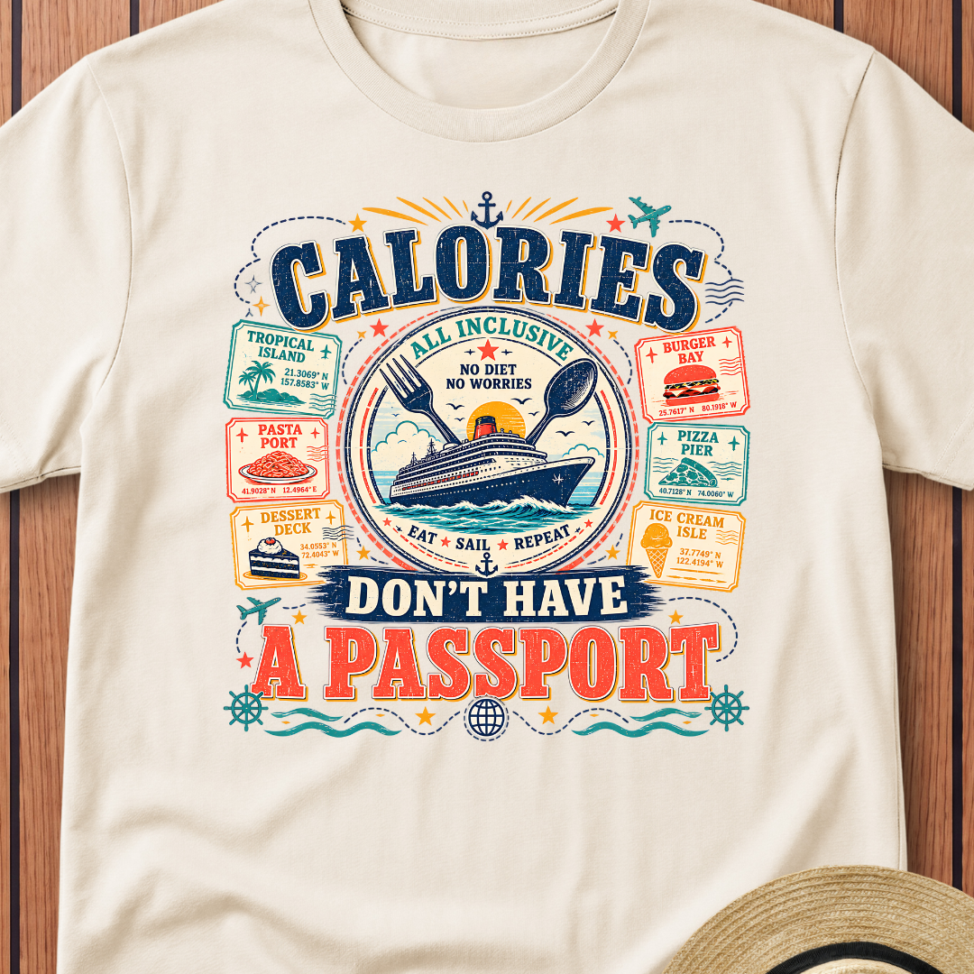 Calories Don't Have A Passport T-Shirt