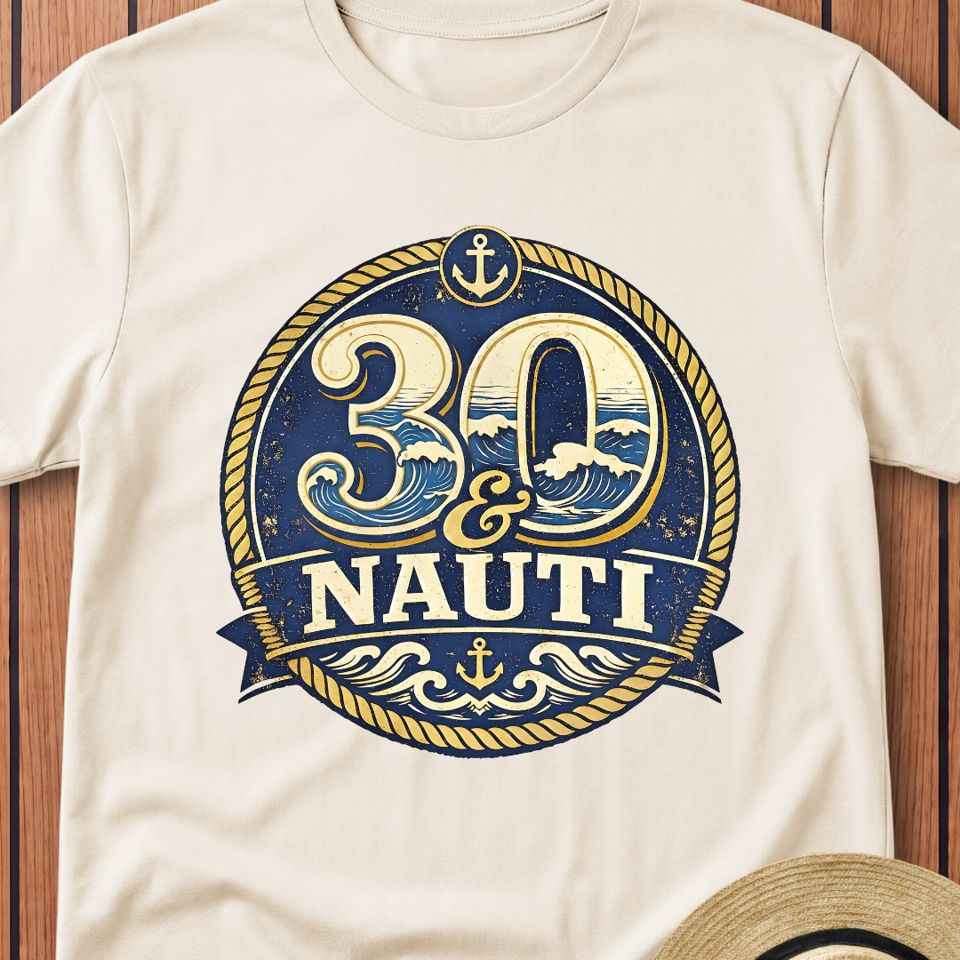 30 & Nauti T-Shirt