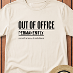 Out Of Office Permanetly T-Shirt
