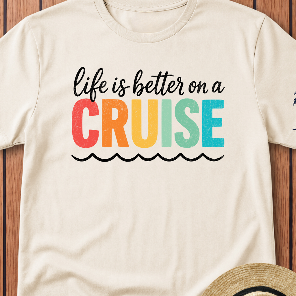 Life Is Better on a Cruise T-Shirt