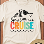 Life Is Better on a Cruise T-Shirt