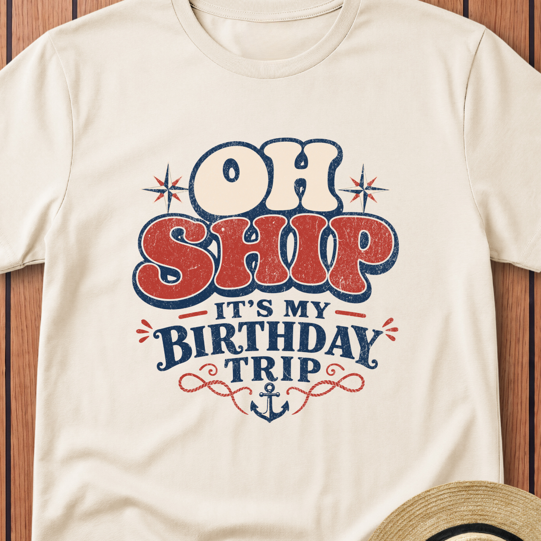 Oh Ship Its My Birthday Trip T-Shirt