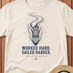 Worked Hard Sailed Harder T-Shirt