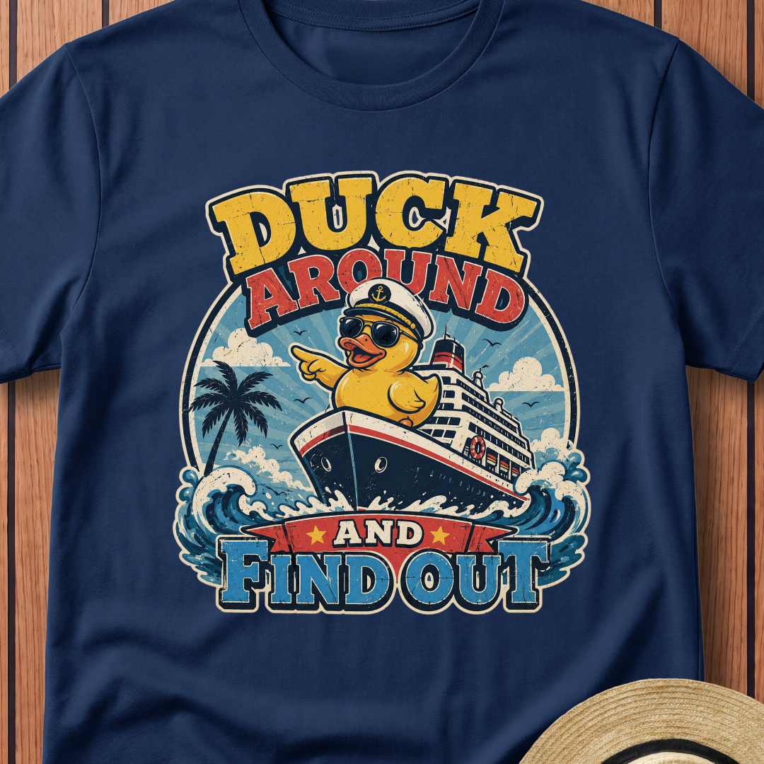 Duck Around And Find Out T-Shirt