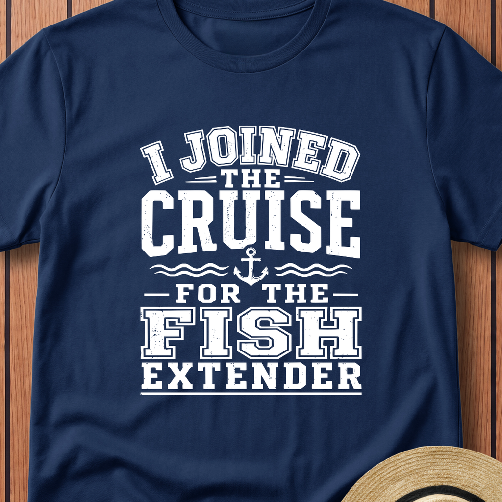 I Joined For The Fish Extender T-Shirt