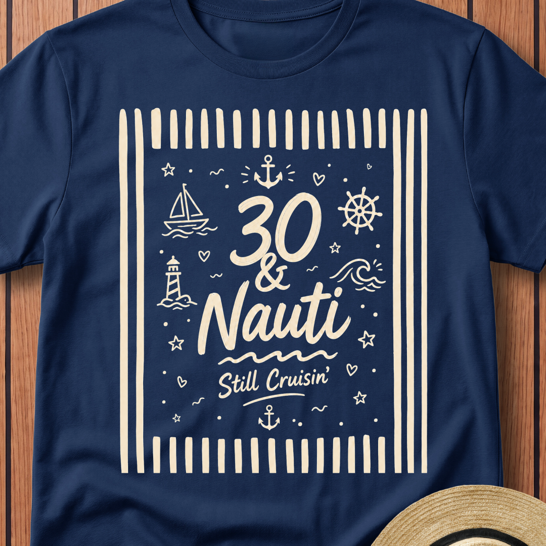 30 & Nauti T-Shirt