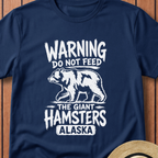Warning Do Not Feed the Giant Hamsters T-Shirt