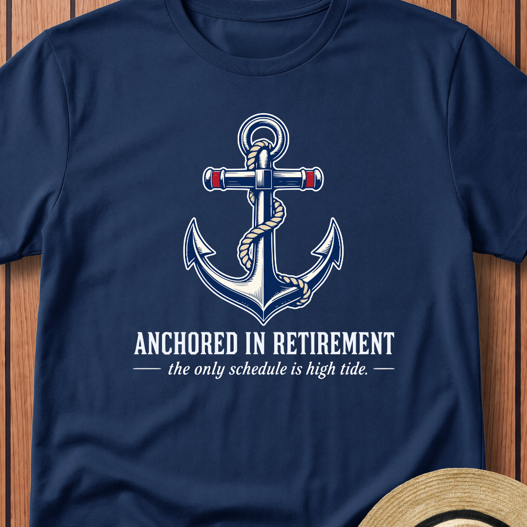 Anchored In Retirement T-Shirt