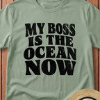 My Boss is the Ocean Now T-Shirt