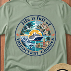 Life Is Full Of Important Choices T-Shirt