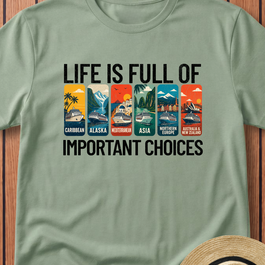 Life Is Full Of Important Choices T-Shirt