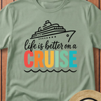 Life Is Better on a Cruise T-Shirt