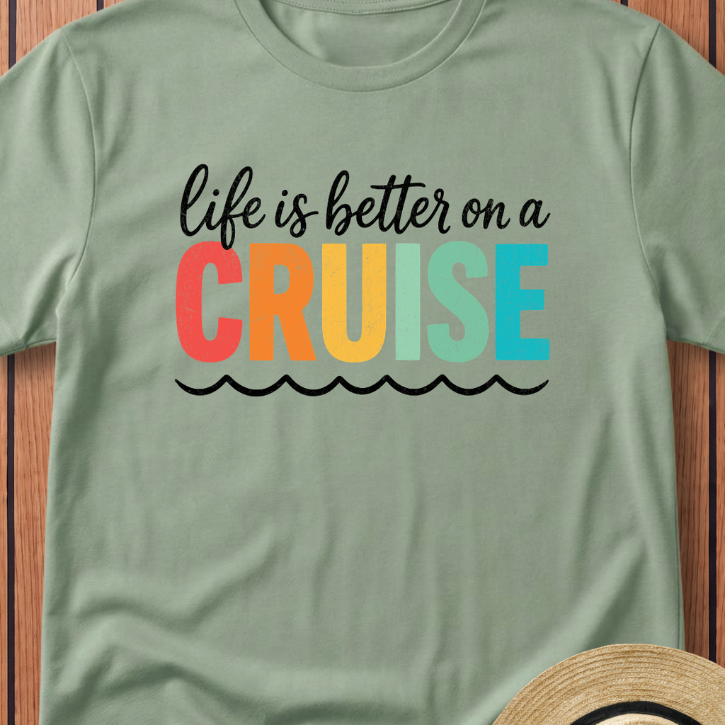 Life Is Better on a Cruise T-Shirt