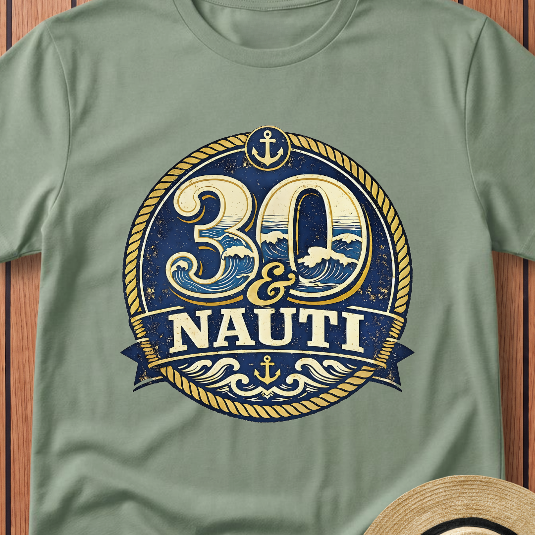 30 & Nauti T-Shirt