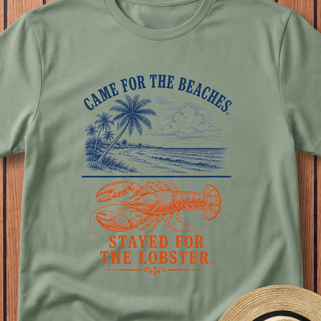 Came For The Beaches Stayed For The Lobster T-Shirt