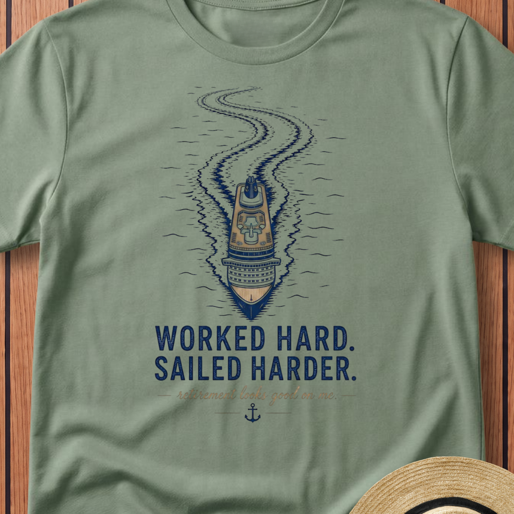 Worked Hard Sailed Harder T-Shirt