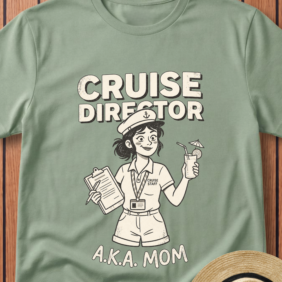Cruise Director AKA Mom T-Shirt