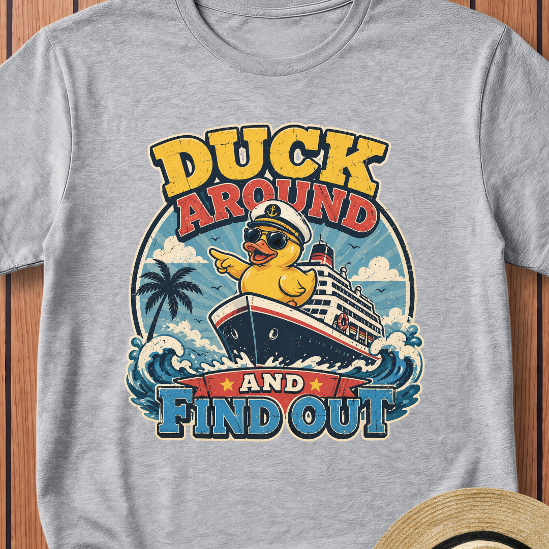 Duck Around And Find Out T-Shirt