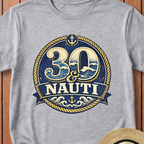 30 & Nauti T-Shirt