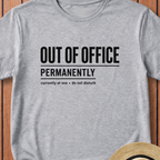 Out Of Office Permanetly T-Shirt